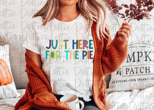 Just Here For The Pie Png - Fall Sublimation Design- Digital Download - Fall vibes - Fall Favorites