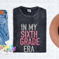 In My Sixth Grade Era - PNG - Back To School - Sublimation - Digital Download