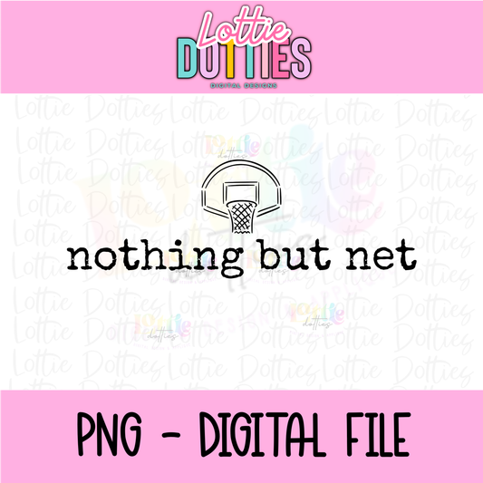 Nothing But Net PNG | Basketball Sublimation Design | Game Day Shirt Graphic | Sports Team Digital Download