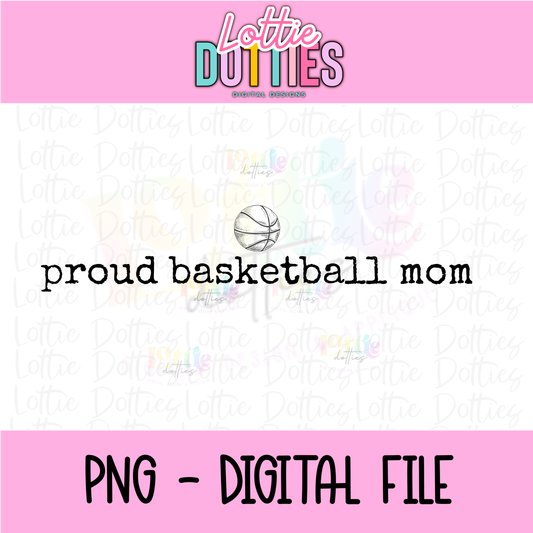 Proud Basketball Mom PNG | Sports Mom Sublimation Design | Game Day Shirt Graphic | Team Spirit Digital File