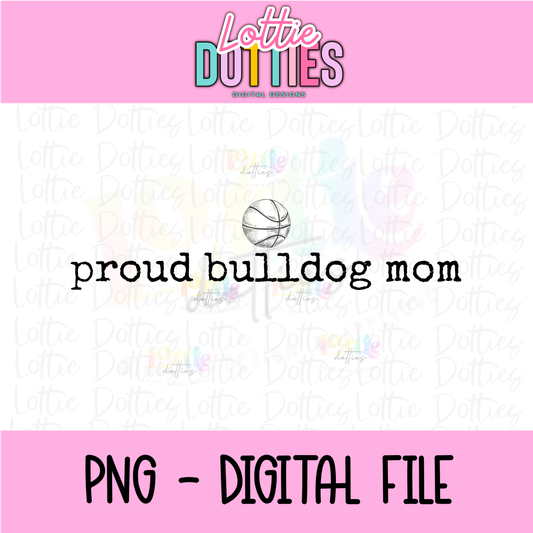Proud Bulldog Mom PNG | Basketball Team Spirit Design | Mascot Mom | Game Day Shirt Graphic