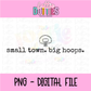 Small Town Big Hoops PNG | Retro Basketball Design | Small Town Sports | Game Day Shirt Graphic