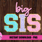 Big Sis PNG - Big Sis Sublimation - Hospital Shirts