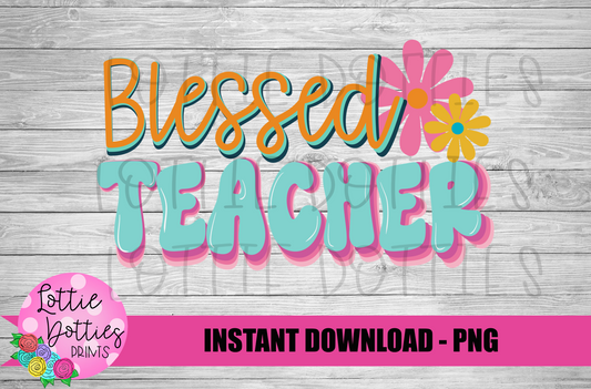 Blessed Teacher - PNG - Back To School - Sublimation - Digital Download