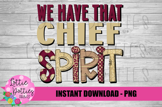 We Have That Chief Spirit  Png - Chiefs - Digital Download