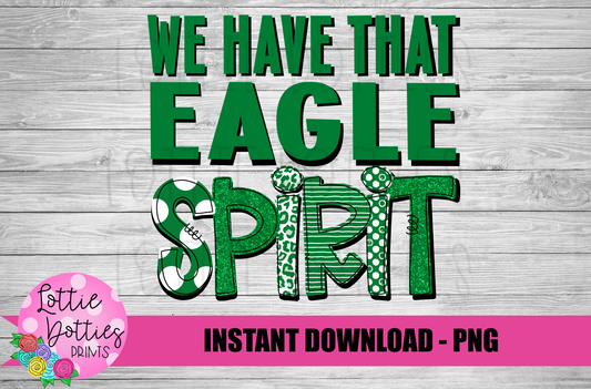 We Have That Eagle Spirit - PNG -  Sublimation - Digital Download