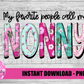 My Favorite People Call Me Nonny - PNG - Nonny - Subliation- Mother's Day - Digital Download