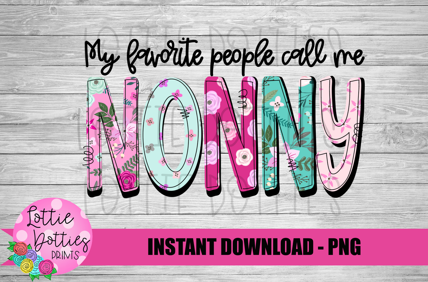 My Favorite People Call Me Nonny - PNG - Nonny - Subliation- Mother's Day - Digital Download