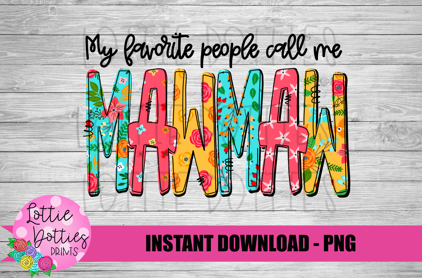 My Favorite People Call Me MawMaw Png - Mother’s Day sublimation design - Digital download