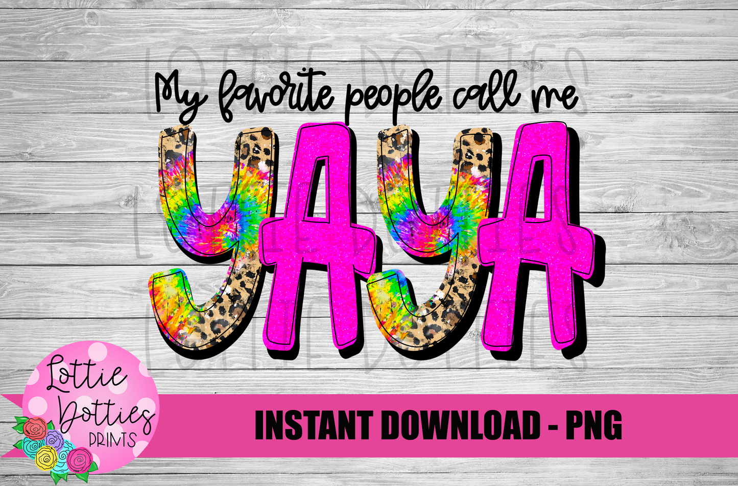 My Favorite People Call Me Yaya Png - Sublimation File - Instant Download - Digital Download - Mother's Day Design