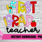First Grade Teacher Png - School Sublimation Design - Teacher Sublimation Design - Digital Download