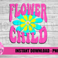 Flower Child - PNG - Flower Child Sublimation - Digital Download