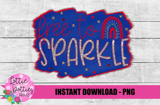 Free To Sparkle  Png - Patriotic Sublimation Design- Fourth of July Design - Digital Download