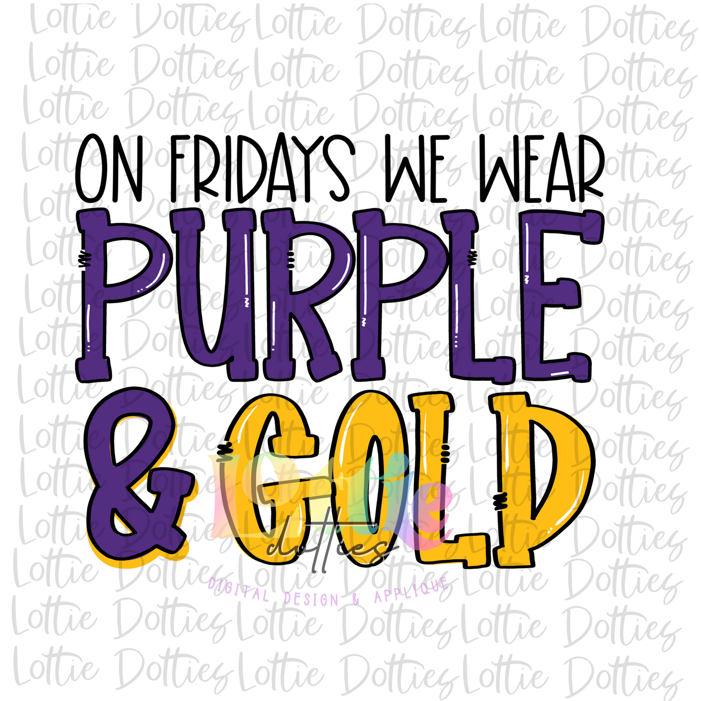 On Fridays We Wear Purple and Gold -  PNG - On Friday -  Sublimation - Digital Download