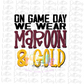 On Game Day We Wear Maroon and Gold Png - Game Day  Sublimation Design - Digital Download