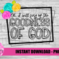 Oh I Will Sing of the Goodness of God PNG - Inspirations and Religious Sublimation