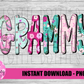 Grammy Png - Sublimation File - Instant Download - Digital Download - Mother's Day Design