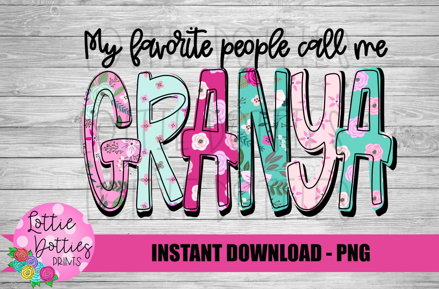 My Favorite People Call Me Granya   Png - Granya -  Mother’s Day sublimation design - digital download