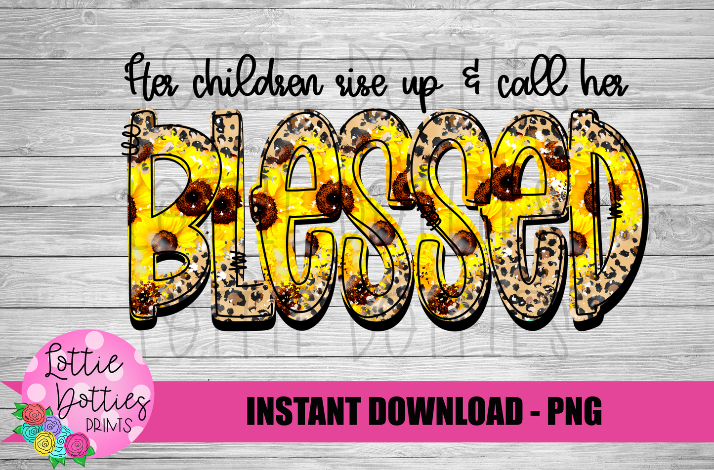 Her Children Rise Up and Call Her Blessed - PNG - Sublimation - Sunflowers and Leopard - Digital Download