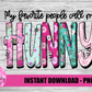 My Favorite People Call Me Hunny Png - Mother’s Day sublimation design - Digital download