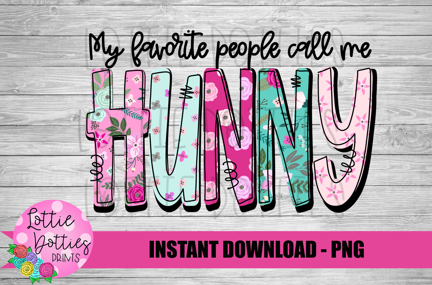 My Favorite People Call Me Hunny Png - Mother’s Day sublimation design - Digital download