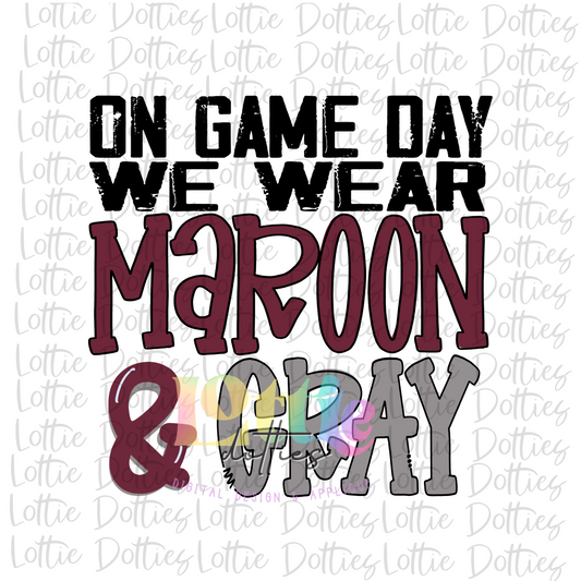 On Game Day We Wear  Maroon and Gray Png - Game Day  Sublimation Design - Digital Download