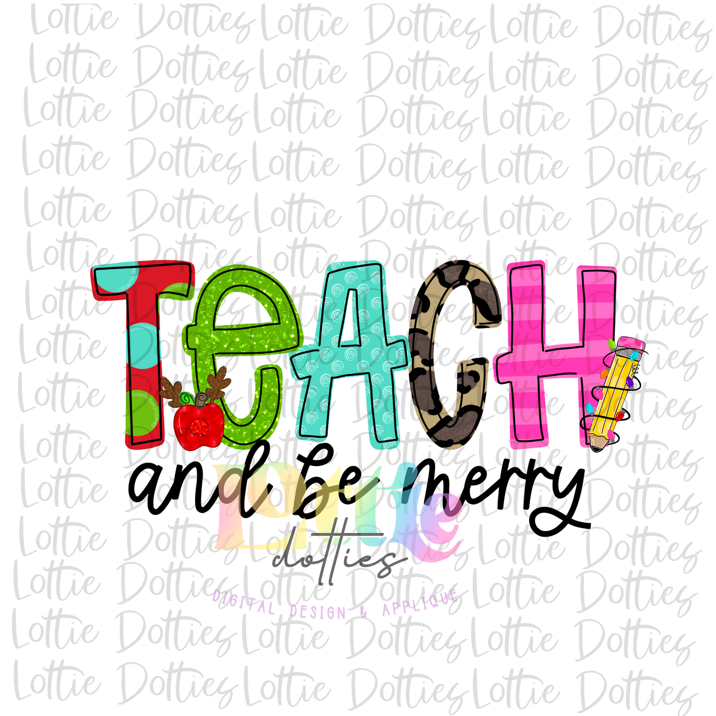 Teach and Be Merry  PNG - Teacher Sublimation - Digital Download