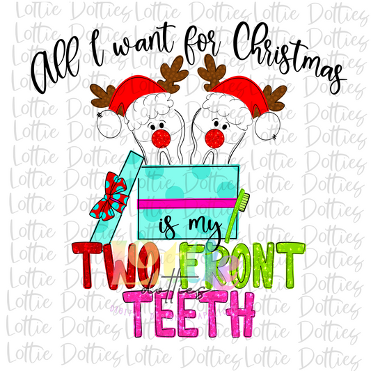 All I want for Christmas Is My Two Front Teeth PNG - Christmas Sublimation - Digital Download