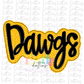 Dawgs - PNG - sublimation design - Digital Download - Black and Gold