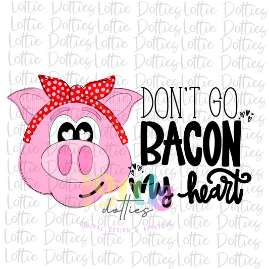 Don't Go Bacon My Heart Png - Pig - Valentine's Day Sublimation - Digital Download