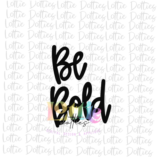 Be Bold PNG - Princess Sublimation - Digital Download