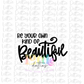 Be Your Own Kind of Beautiful PNG - Princess Sublimation - Digital Download