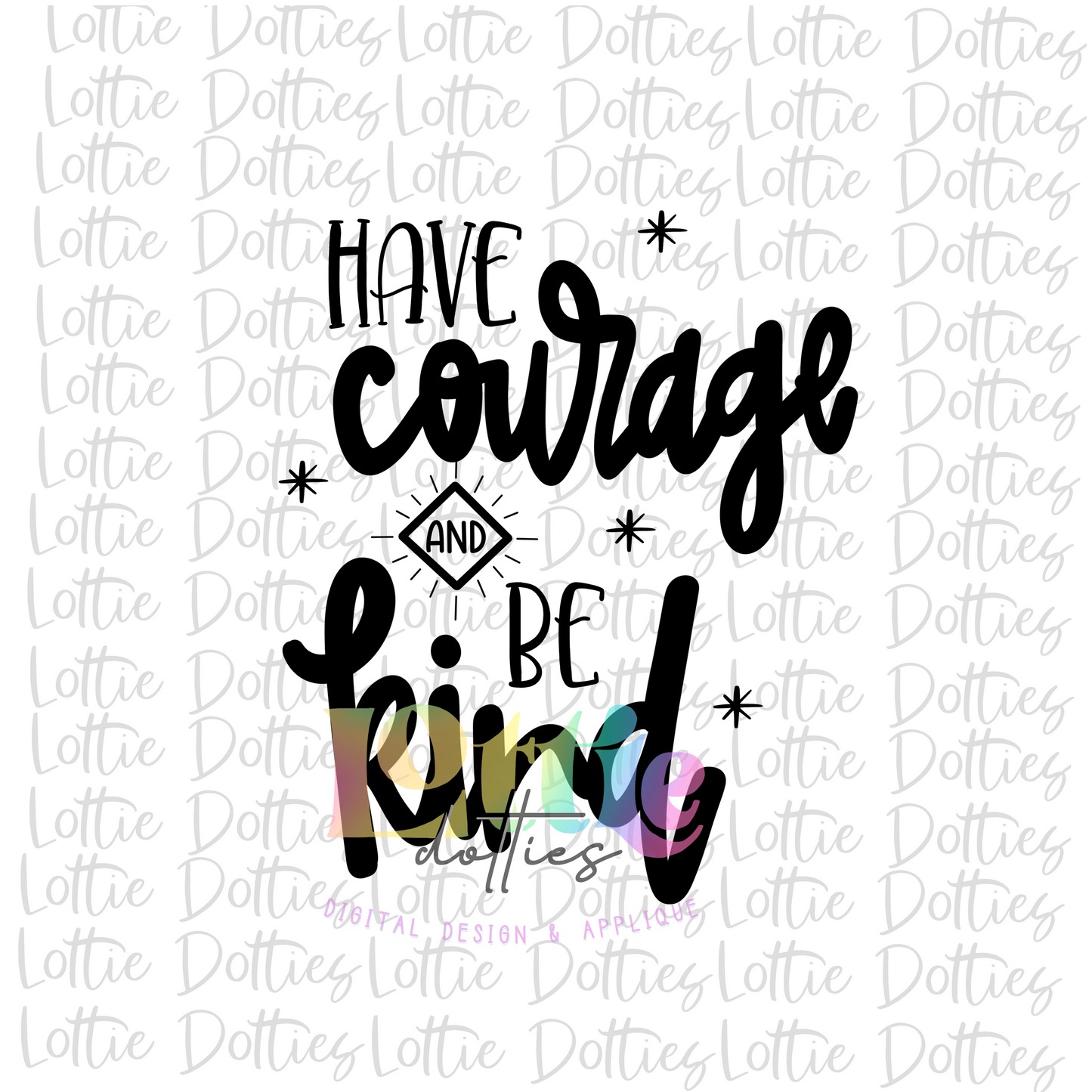 Have Courage and Be Kind PNG - Princess Sublimation - Digital Download