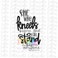 She Who Kneels before God can Stand before Anyone PNG - Princess Sublimation - Digital Download