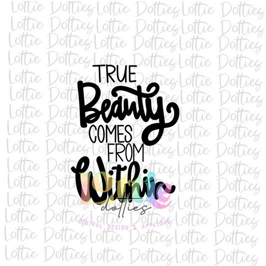 True Beauty Comes from Within PNG - Princess Sublimation - Digital Download