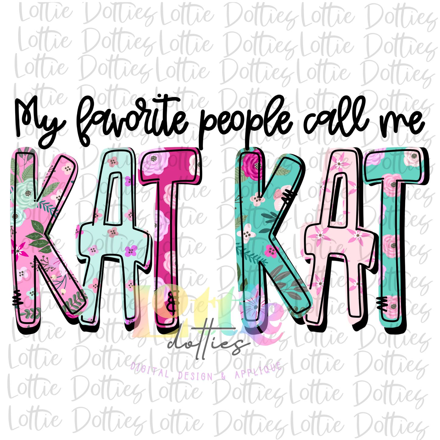 My Favorite People Call Me Kat Kat   Png - Mother’s Day sublimation design - digital download