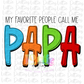 My Favorite People Call Me Papa PNG - Grandfarther Sublimation - Digital Download