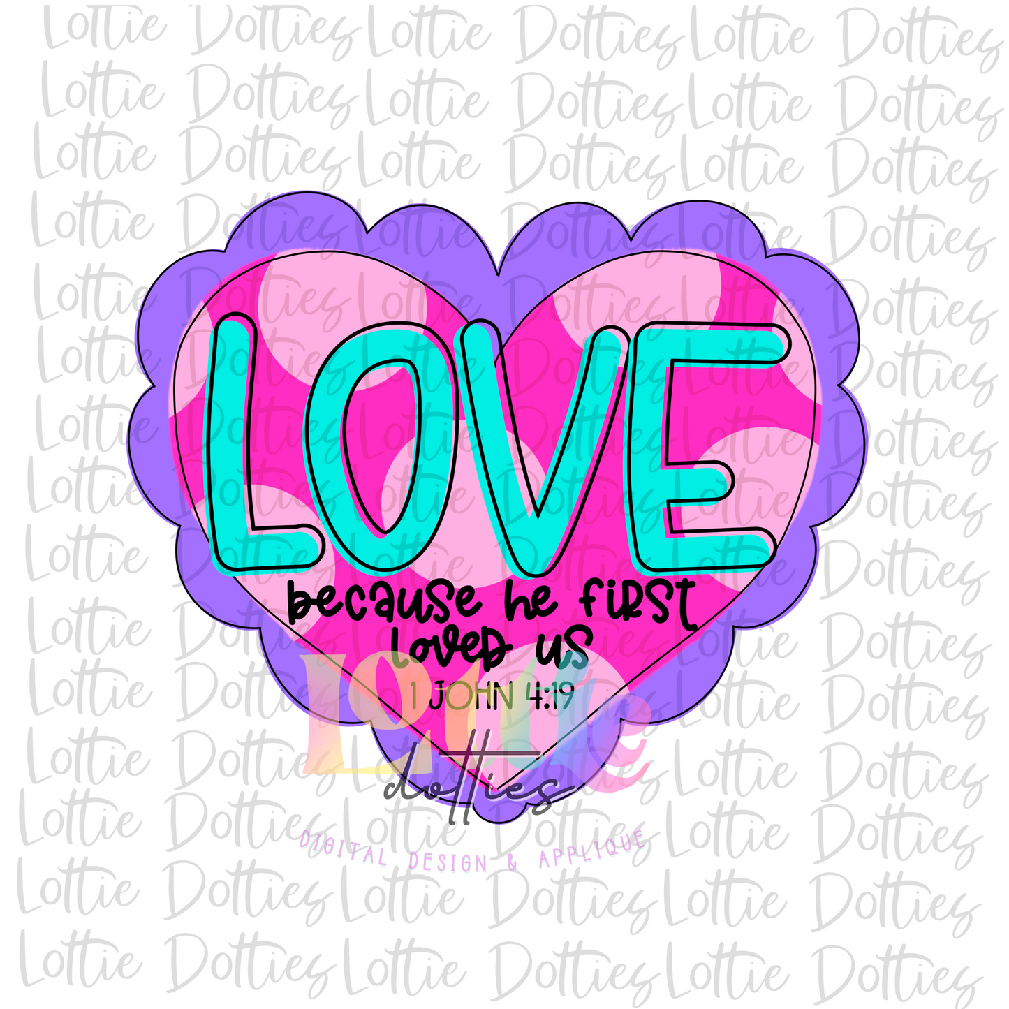 Love - Because He First Loved  Us -  Valentine’s Day Sublimation Design - Hearts - Digital Download