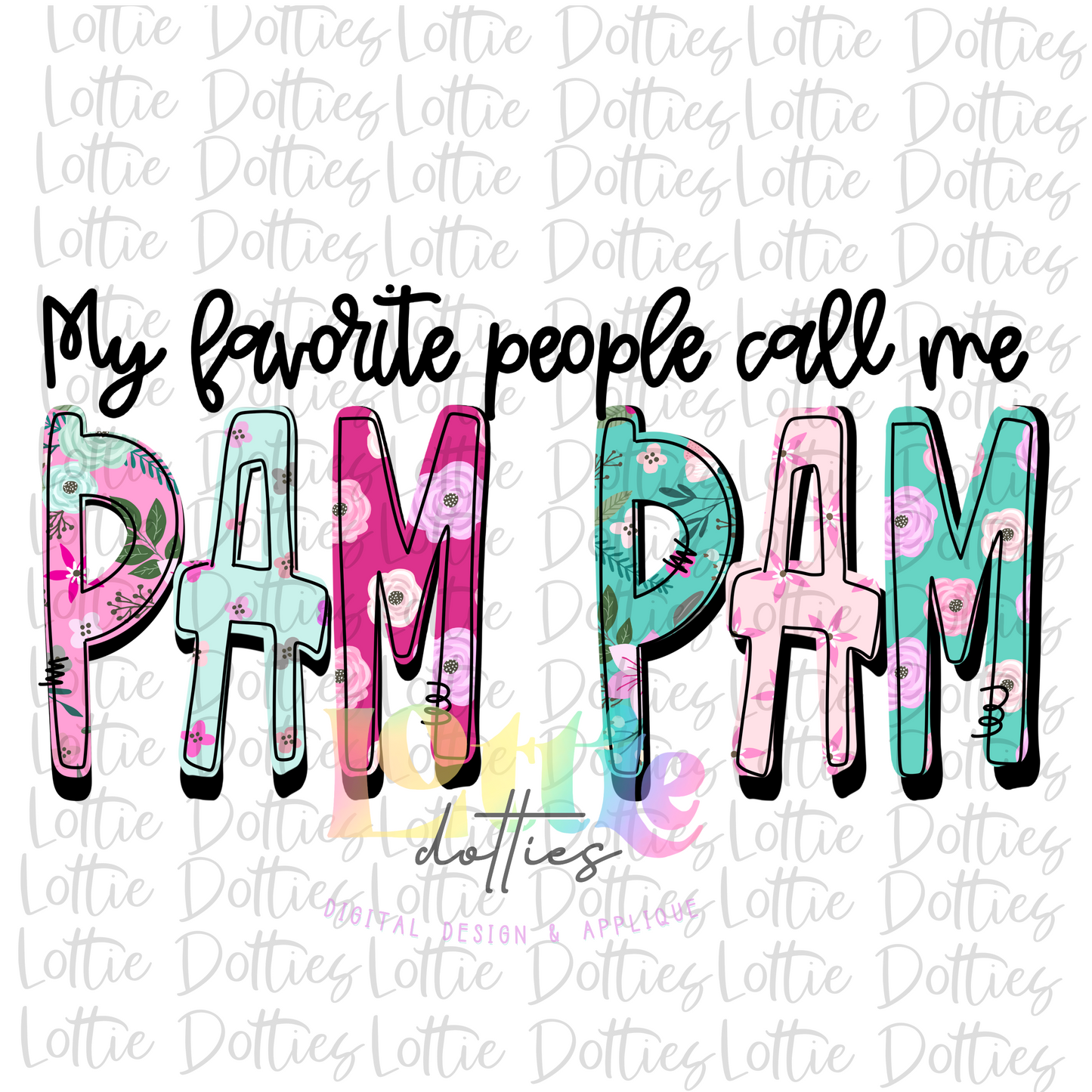 My Favorite People Call Me Pam Pam  - PNG - Pam Pam - Subliation- Mother's Day - Digital Download