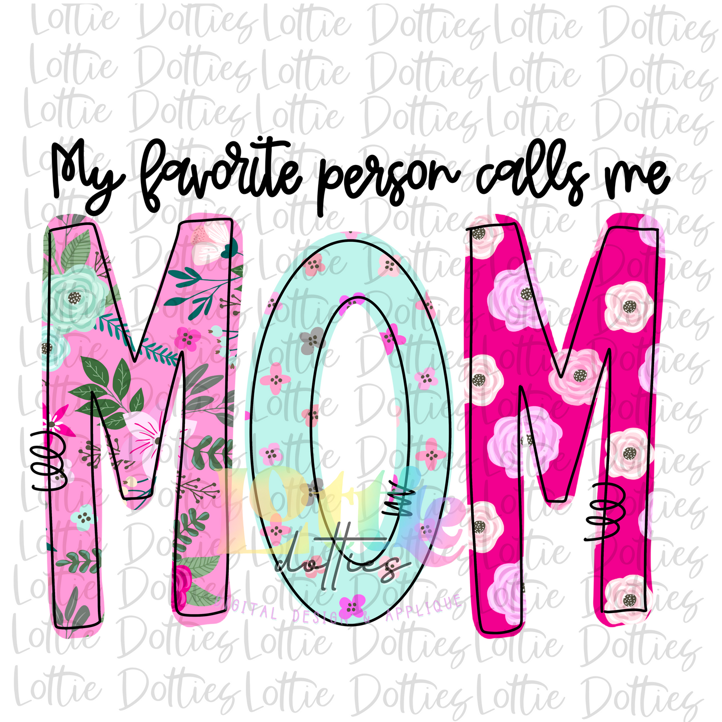 My Favorite Person Calls Me Mom  PNG - Mom  - Subliation- Mother's Day - Digital Download-