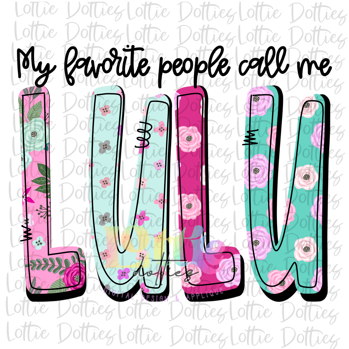 My Favorite People Call Me LuLu - PNG - LuLu - Subliation- Mother's Day - Digital Download-