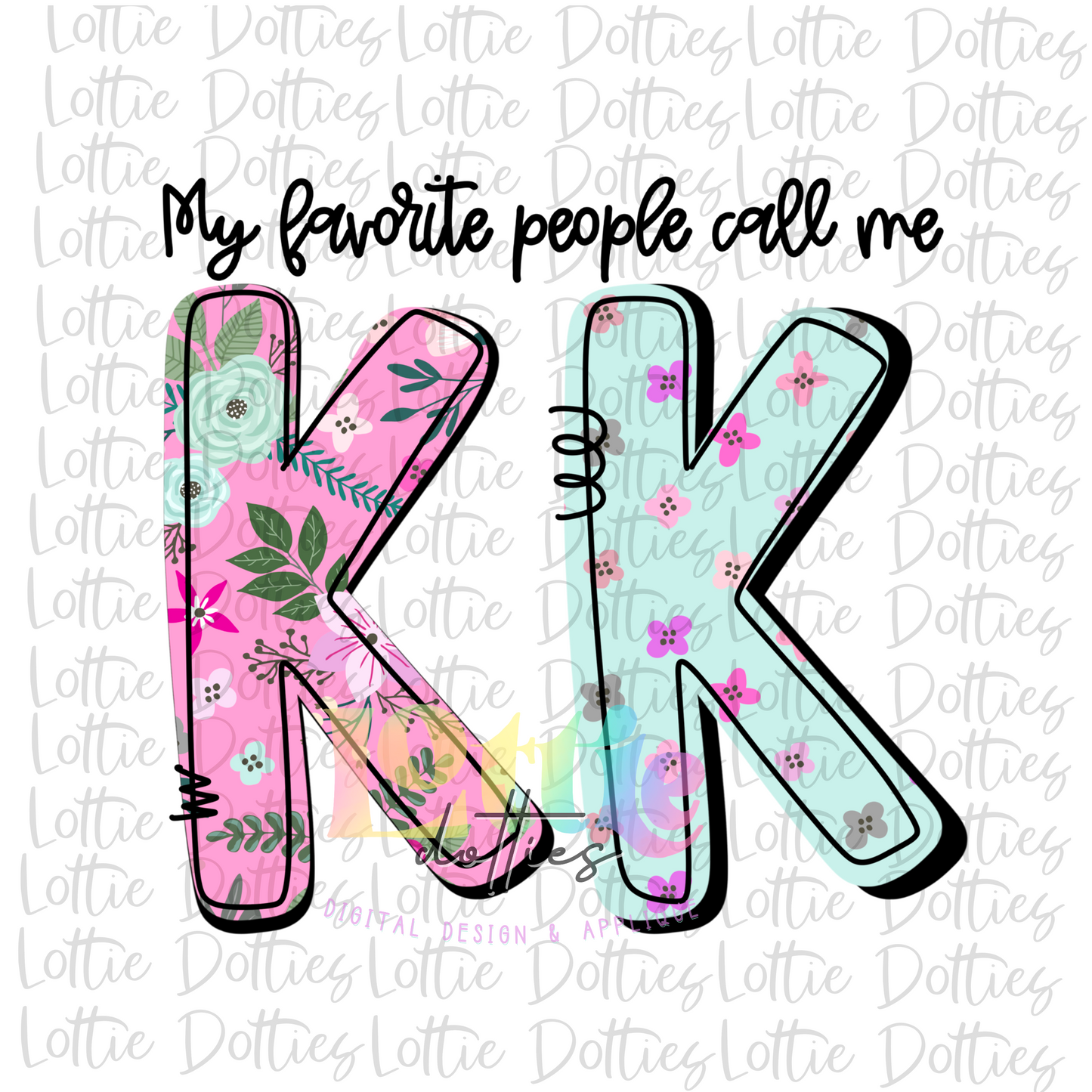 My Favorite People Call Me  KK Png - Mother’s Day sublimation design - digital download