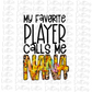 My Favorite People Call Me Nana PNG - Nana Sublimation - Digital Download - Softball