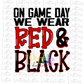 On Game Day We Wear Red and Black  Png - Game Day  Sublimation Design - Digital Download