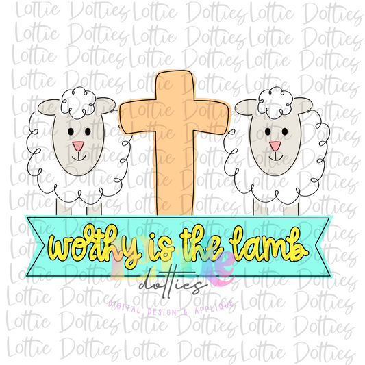 Worthy Is The Lamb PNG - Sublimation - Digital Download