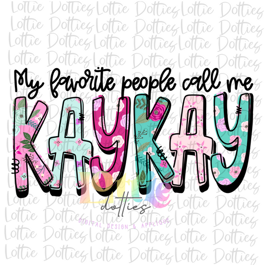 My Favorite People Call Me Kay Kay PNG - Kay Kay Sublimation - Digital Download - Mother's Day Design