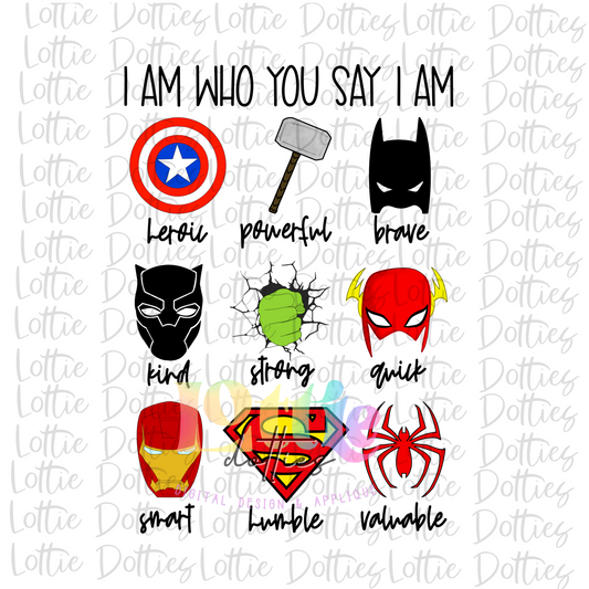 Superhero PNG - I am Who You Say I am Sublimation - Digital Download