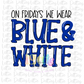 On Fridays We Wear Blue and White  PNG - Blue and White Sublimation - Digital Download