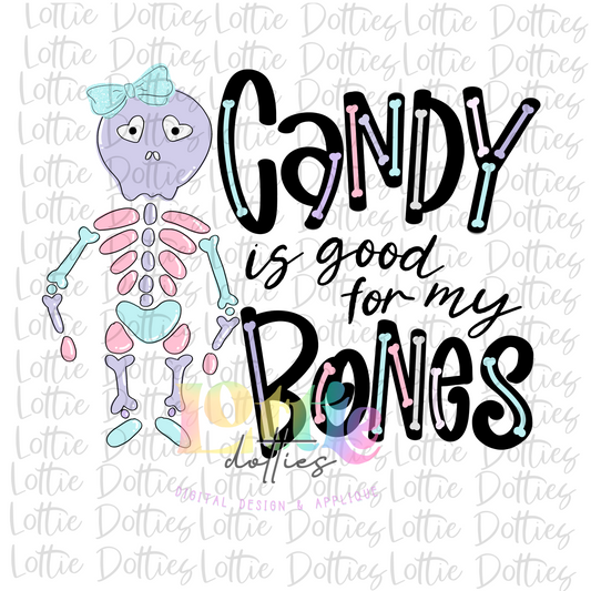 Candy Is Good For My Bones PNG  - Skelly Bones - Halloween Sublimation - Skeleton