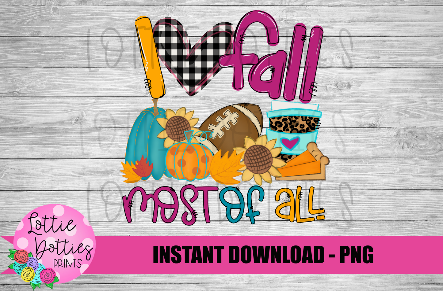 Fall Png - Fall Sublimation Design- Digital Download - Fall vibes - I love fall most of all - Fall Favorites